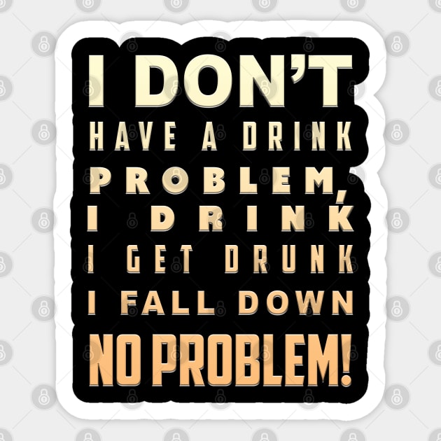 I don't have a Drink Problem Sticker by MichaelaGrove